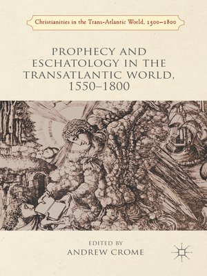 cover image of Prophecy and Eschatology in the Transatlantic World, 1550−1800